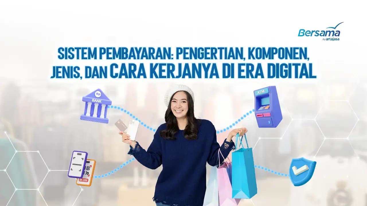 Sistem Pembayaran: Pengertian, Komponen, Jenis, dan Cara Kerjanya di Era Digital