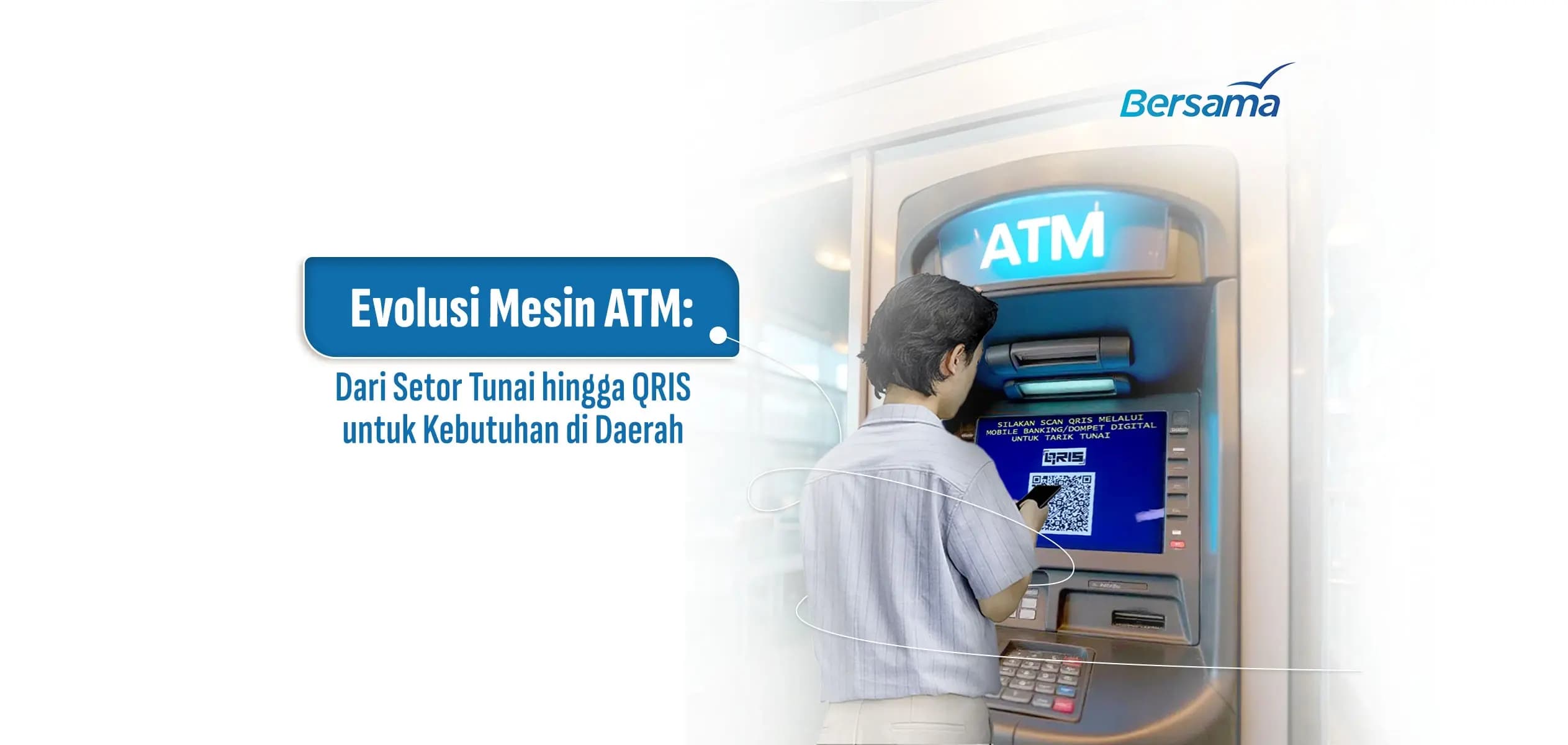 Evolusi Mesin ATM: Dari Setor Tunai hingga QRIS untuk Kebutuhan di Daerah