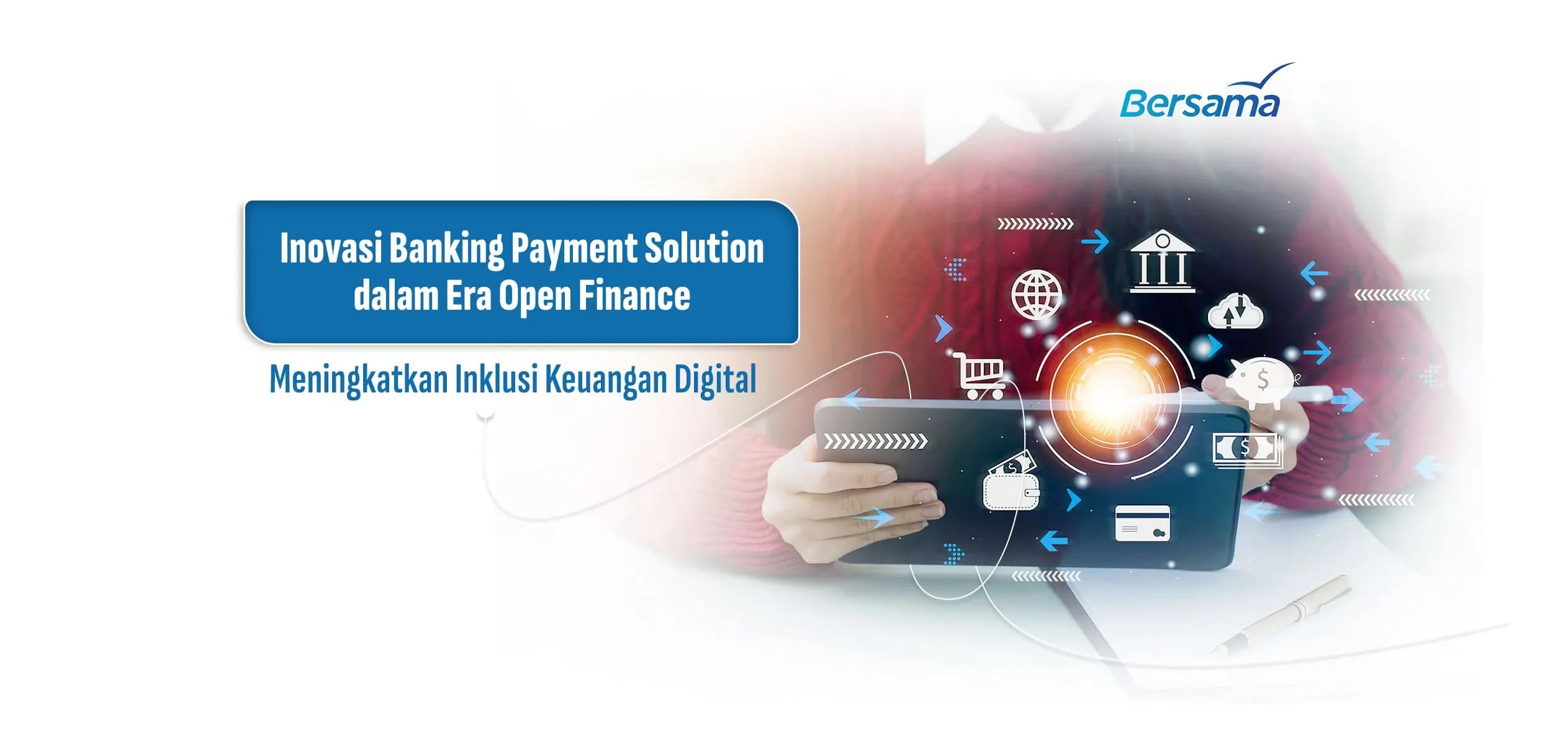 Inovasi Banking Payment Solution dalam Era Open Finance untuk Meningkatkan Inklusi Keuangan Digital