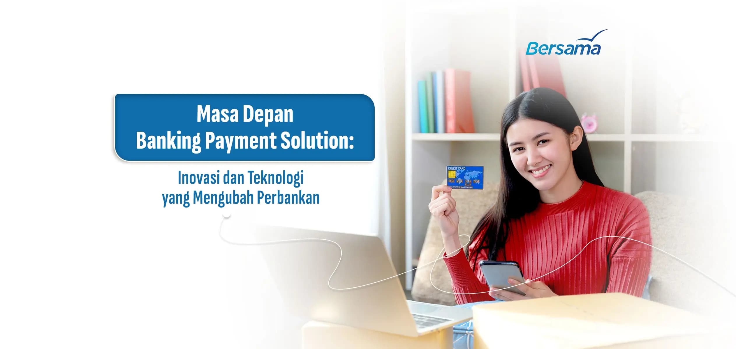 Masa Depan Banking Payment Solution: Inovasi dan Teknologi yang Mengubah Perbankan
