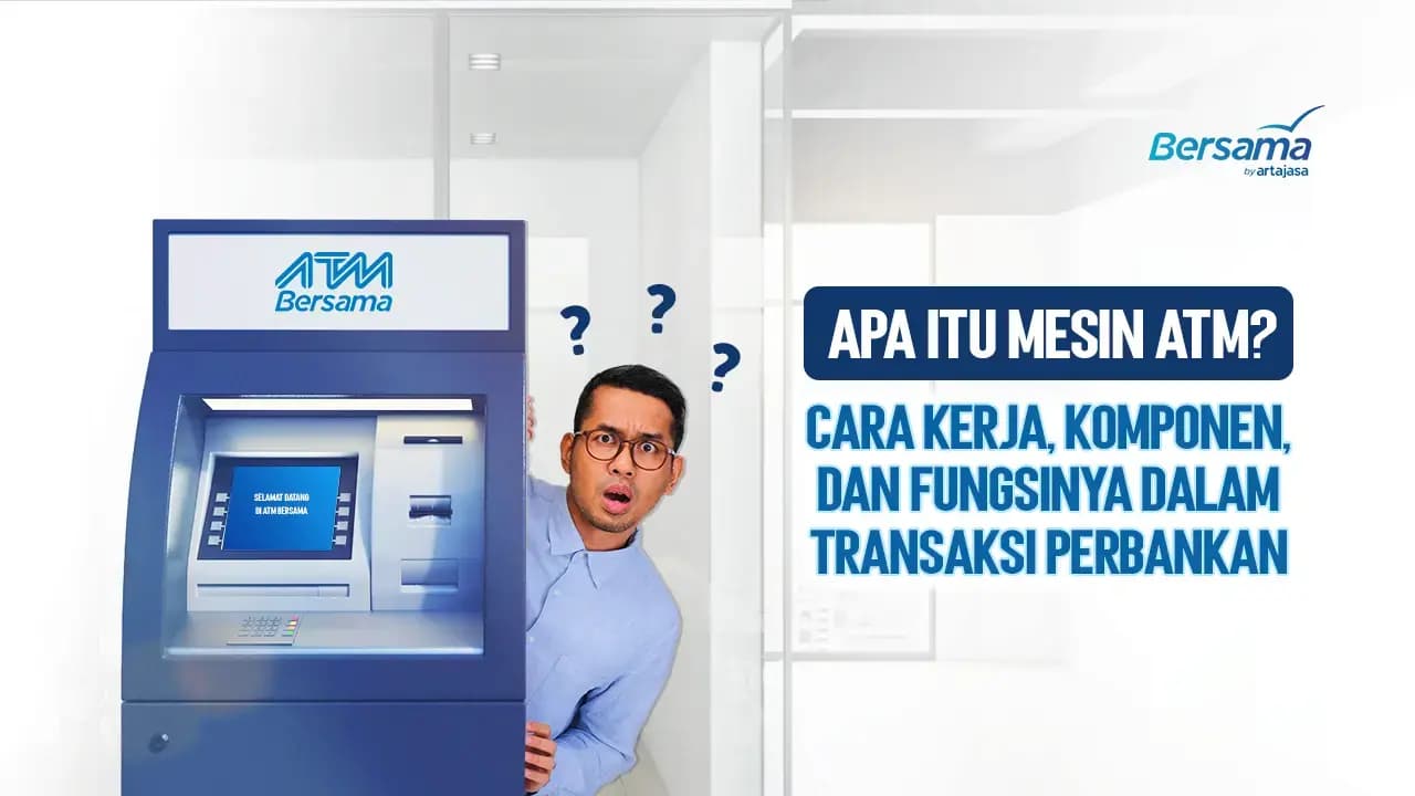 Apa Itu Mesin ATM? Cara Kerja, Komponen, dan Fungsinya dalam Transaksi Perbankan