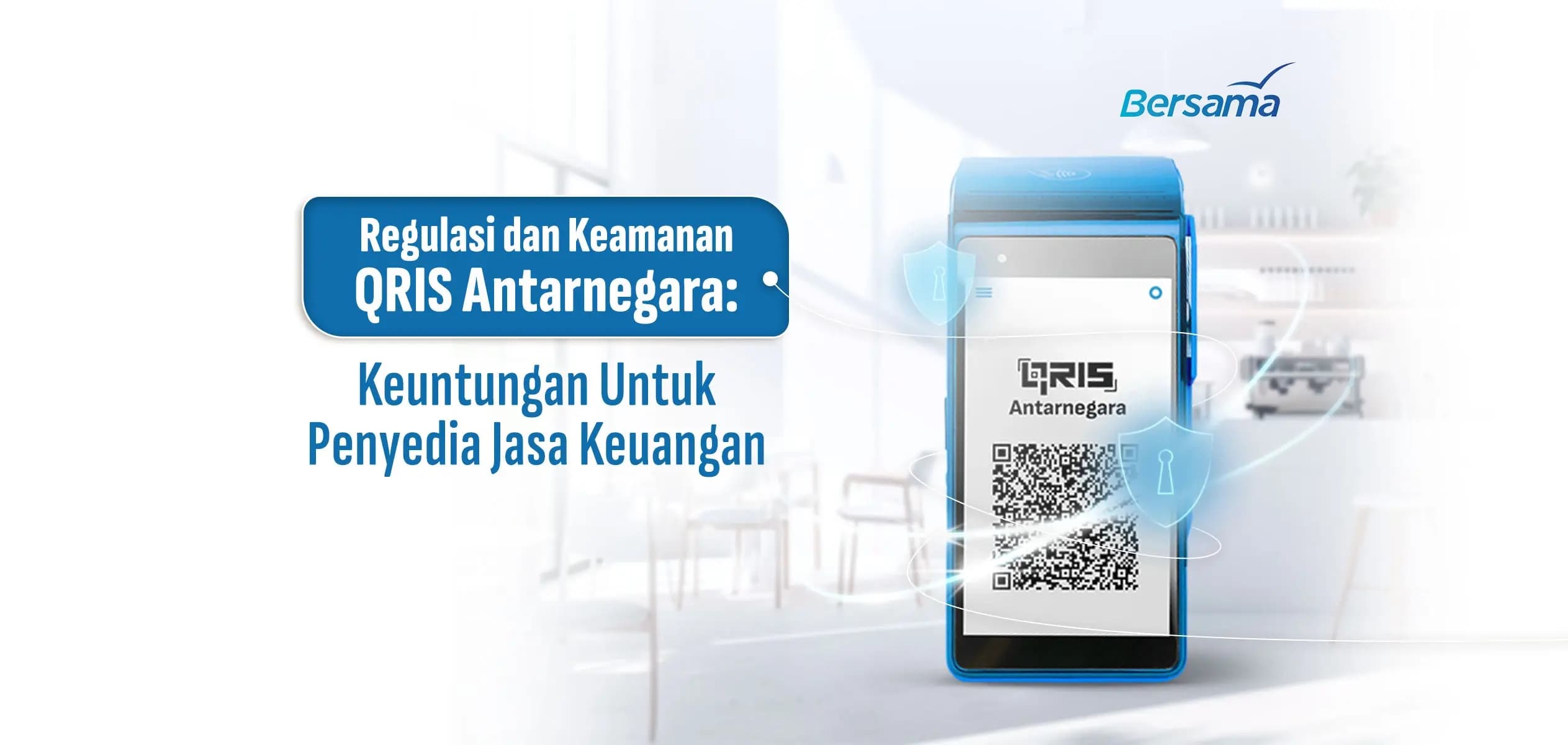 Regulasi dan Keamanan QRIS Antarnegara: Keuntungan Untuk Penyedia Jasa Keuangan