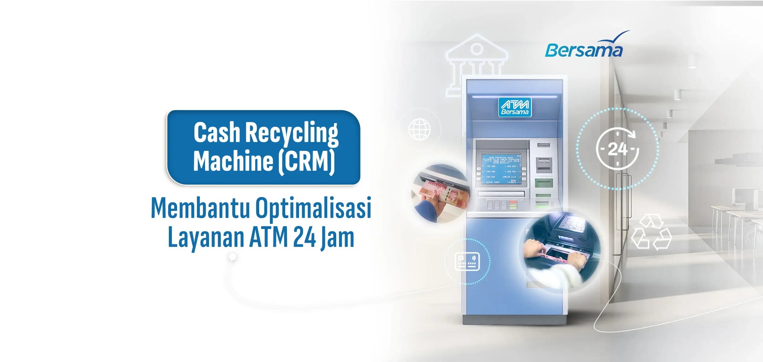 Bagaimana Cash Recycling Machine (CRM) Membantu Optimalisasi Layanan ATM 24 Jam